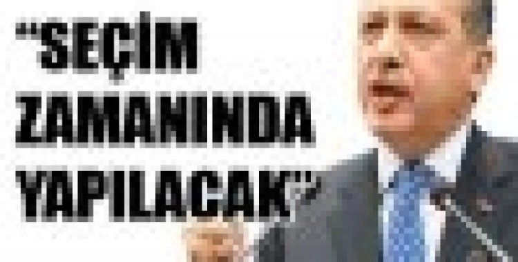 Seçim, Zamanında Yapılacak