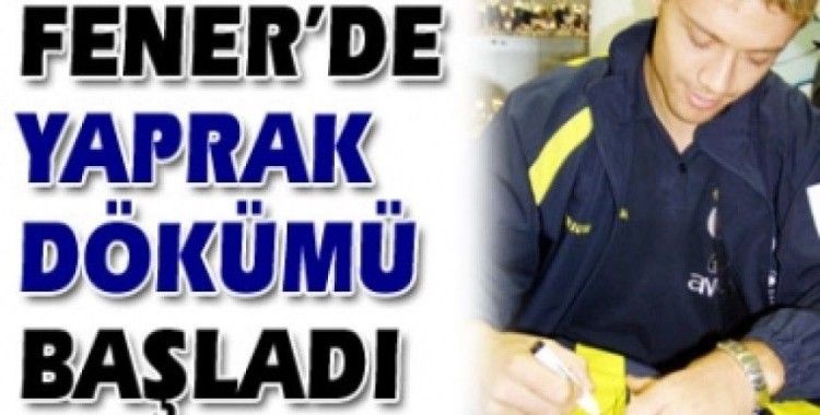 Fenerbahçe'de yaprak dökümü başladı