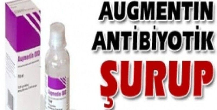 Augmentin Antibiyotik şurup toplatılıyor
