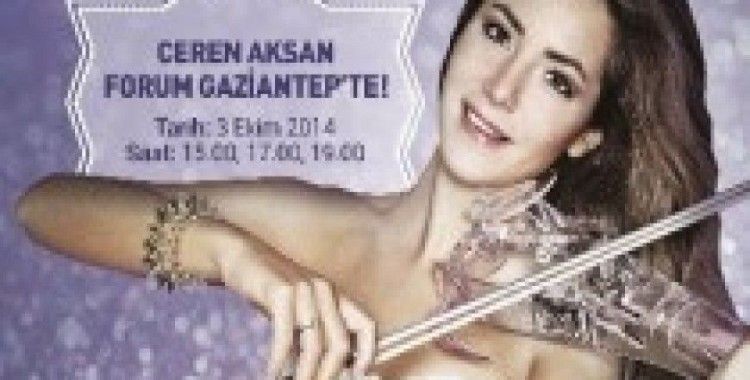 Forum Gaziantep keman virtüözü Ceren Aksan'ı ağırlıyor