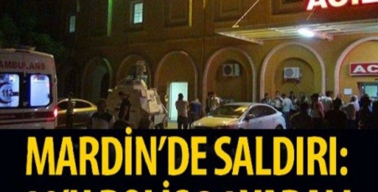 Mardin'de terör saldırısı, 10'u polis 24 yaralı