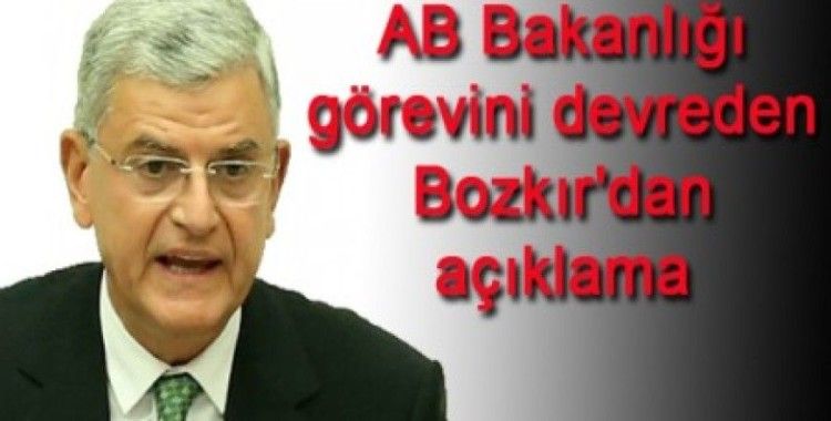 AB Bakanlığı görevini devreden Bozkır'dan açıklama