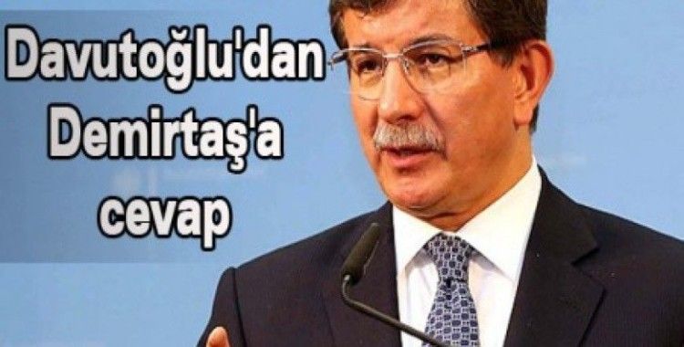 Başbakan Davutoğlu'dan Demirtaş'a cevap