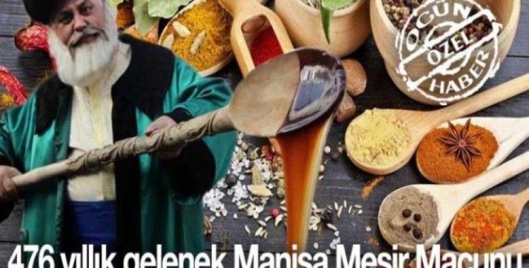 476 yıllık gelenek Manisa Mesir Macunu
