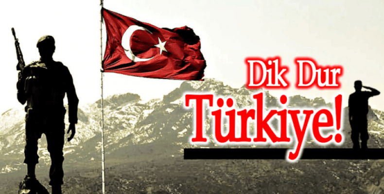 Dik dur Türkiye!