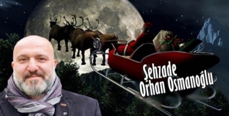 Şehzade Orhan Osmanoğlu, 'Yılbaşı ve Noel Baba..'