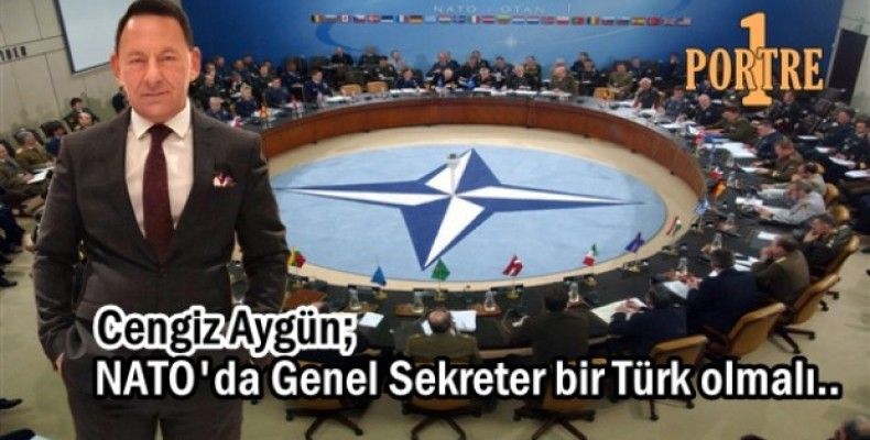 NATO'da Genel Sekreter bir Türk olmalı..