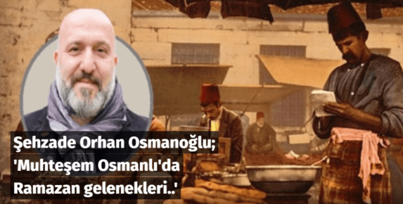 Muhteşem Osmanlı'da Ramazan gelenekleri..