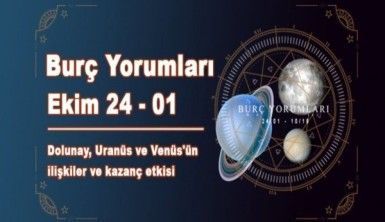 Haftalık Burç Yorumları - Dolunay, Uranüs ve Venüs'ün ilişkiler ve kazanç etkisi | 24/01 Ekim Haftası