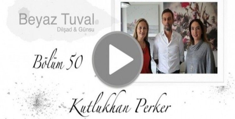 Kutlukhan Perker ile sanat Beyaz Tuval'in 50. bölümünde