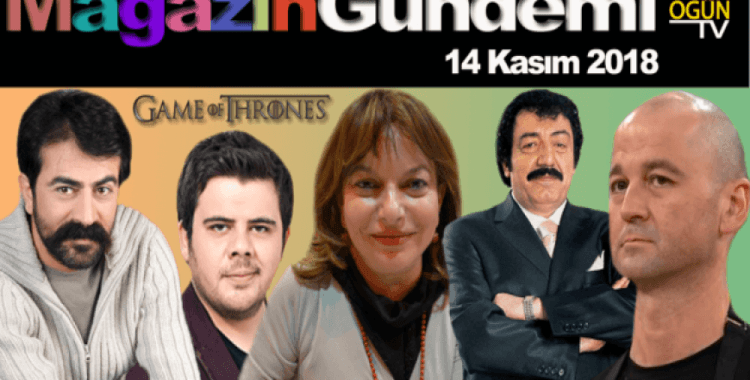 Magazin Gündemi 14 Kasım 2018 Çarşamba
