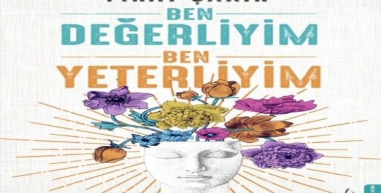 Fırat Çakır’ın Ben Değerliyim Ben Yeterliyim adlı kitabı raflarda