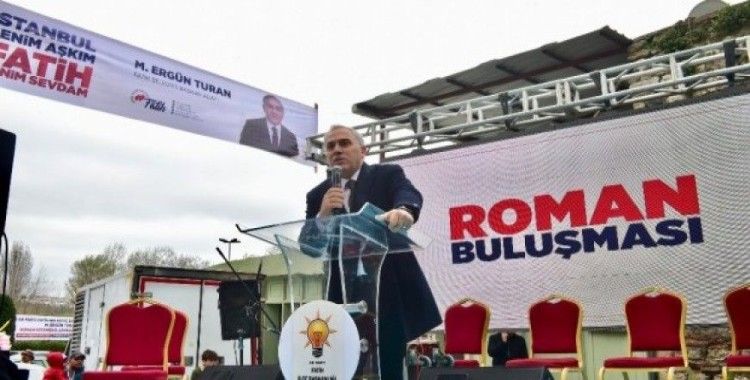 Fatih Belediye Başkan Adayı Turan: 'Roman kardeşlerimizin yaşantılarına kimse dokunamaz'