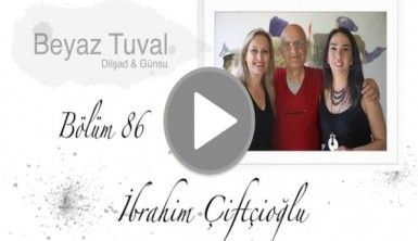 İbrahim Çiftçioğlu ile sanat Beyaz Tuval'in 86. bölümünde