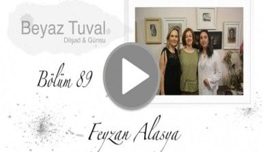 Feyzan Alasya ile sanat Beyaz Tuval'in 89. bölümünde