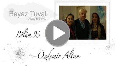 Özdemir Altan ile sanat Beyaz Tuval'in 93. bölümünde