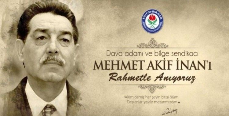 Eğitim Bir Sen Kurucu Genel Başkanı Mehmet Akif İnan’ı andı