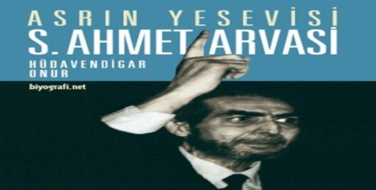 “Asrın Yesevisi: S. Ahmet Arvasi” kitabının üçüncü baskısı çıktı