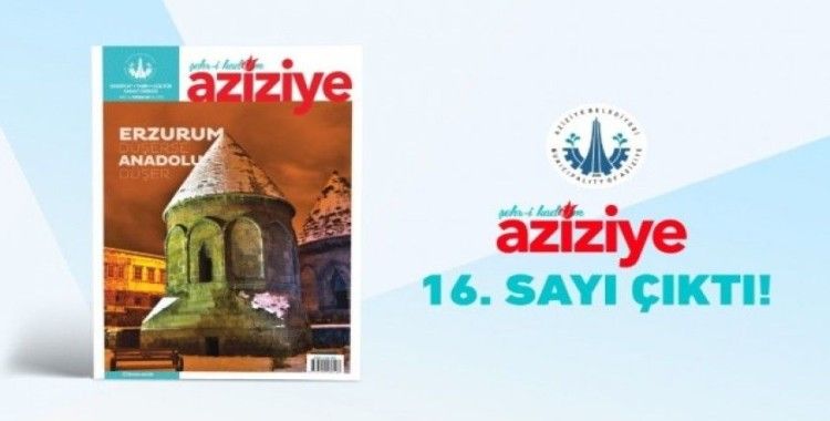 Şehr-i Kadim Aziziye 16. sayısı yayınlandı