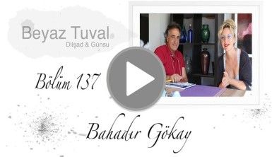 Bahadır Gökay ile sanat Beyaz Tuval'in 137. bölümünde