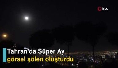 Tahran'da Süper Ay görsel şölen oluşturdu