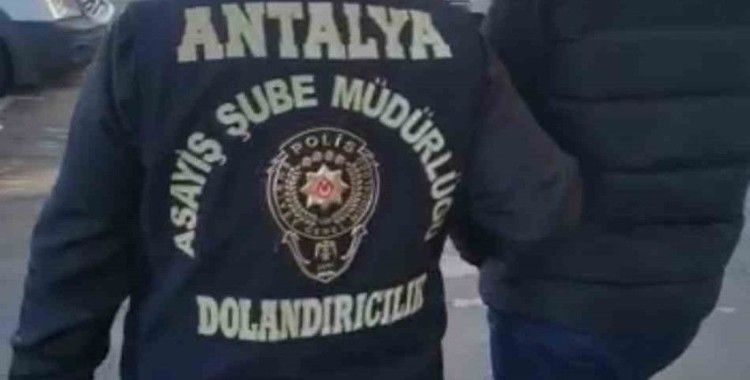 Antalya’da akıllara durgunluk veren dolandırıcılık
