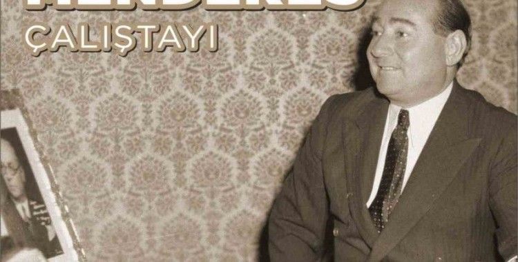 Adnan Menderes ve arkadaşlarının idam edilişinin 62. yılında çalıştay düzenlenecek
