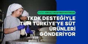 TKDK desteğiyle tüm Türkiye'ye süt ürünleri göndermeye başladı