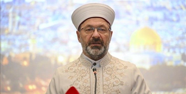 Diyanet İşleri Başkanı Erbaş: İslam dünyasını birleştirecek çalışmalara hız vermeliyiz