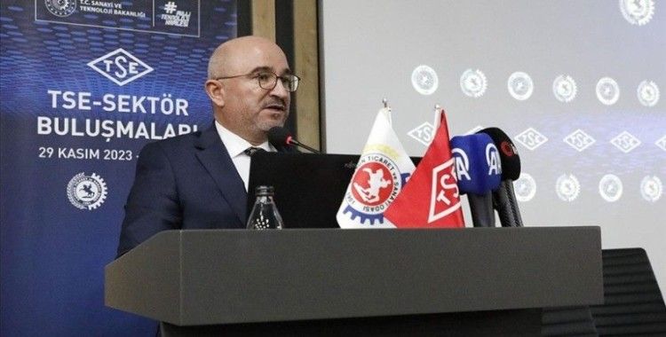 TSE Başkanı Mahmut Sami Şahin: Dünyadaki ticaretin yüzde 80'lik kısmını standardizasyon faaliyetleri şekillendiriyor
