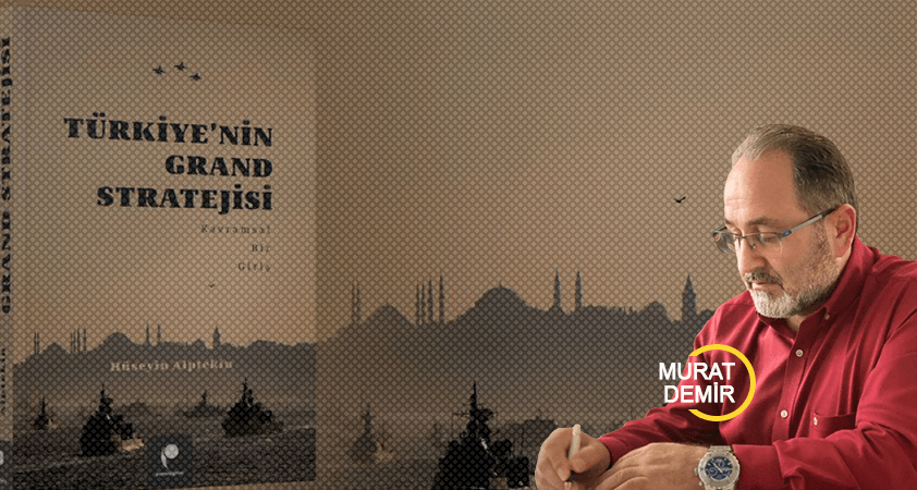 Türkiye'nin Grand Stratejisi: Yeni Devlet Aklının Ayak Sesleri